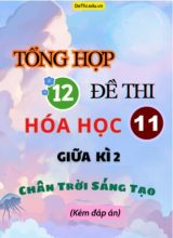 Tổng hợp 12 Đề thi Hóa học 11 giữa Kì 2 Chân Trời Sáng Tạo (Có lời giải chi tiết)